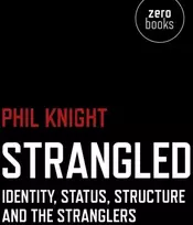 KNYGA Phil Knight Strangled – Identity, Status, Structure and The Stranglers
