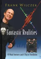 KNYGA Frank Wilczek Fantastic Realities: 49 Mind Journeys And A Trip To Stockholm