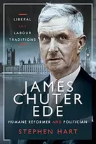 KNYGA Stephen Hart James Chuter Ede: Humane Reformer and Politician