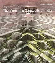 KNYGA Victoria Lautman Vanishing Stepwells of India