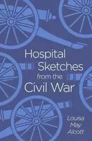 KNYGA Louisa May Alcott Hospital Sketches from the Civil War