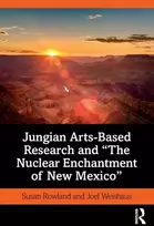 KNYGA Susan Rowland Jungian Arts-Based Research and "The Nuclear Enchantment of New Mexico"