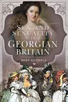 KNYGA Mike Rendell Sex and Sexuality in Georgian Britain