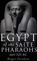 KNYGA Roger Forshaw Egypt of the Saite Pharaohs, 664–525 Bc