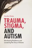 KNYGA Gordon Gates Trauma, Stigma, and Autism
