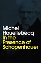 KNYGA Michel Houellebecq In the Presence of Schopenhauer