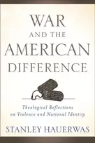 KNYGA Stanley Hauerwas War and the American Difference – Theological Reflections on Violence and National Identity