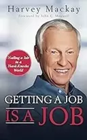 KNYGA Harvey Mackay Getting a Job is a Job