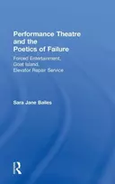 KNYGA Sara Jane Bailes Performance Theatre and the Poetics of Failure