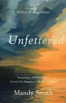 KNYGA Mandy Smith Unfettered – Imagining a Childlike Faith beyond the Baggage of Western Culture