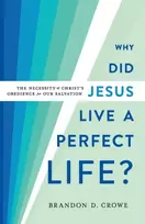 KNYGA Brandon D Crowe Why Did Jesus Live a Perfect Life? – The Necessity of Christ`s Obedience for Our Salvation