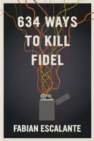 KNYGA Fabin Escalante 634 Ways to Kill Fidel