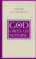 KNYGA Leszek Koakowski God Owes Us Nothing – A Brief Remark on Pascal`s Religion and on the Spirit of Jansenism