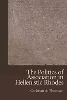 KNYGA Christian A Thomsen Politics of Association in Hellenistic Rhodes
