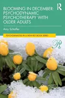 KNYGA Amy Schaffer Blooming in December: Psychodynamic Psychotherapy With Older Adults