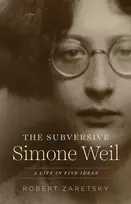 KNYGA Robert Zaretsky Subversive Simone Weil