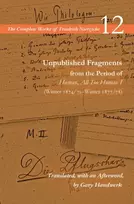KNYGA Friedrich Nietzsche Unpublished Fragments from the Period of Human, All Too Human I (Winter 1874/75–Winter 1877/78)