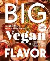 KNYGA Nisha Vora Big Vegan Flavor, Techniques and 150 Recipes to Master Vegan Cooking
