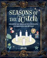 KNYGA Silja Seasons of the Witch, Discover the Magic of Wiccan Feasts, Celebrations, and Rituals