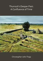 KNYGA Christopher John Tripp Thurrock’s Deeper Past: A Confluence of Time