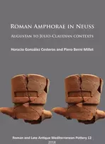 KNYGA Horacio Gonzlez Cesteros Roman Amphorae in Neuss: Augustan to Julio-Claudian Contexts