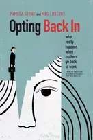 KNYGA Pamela Stone Opting Back In, What Really Happens When Mothers Go Back to Work