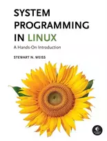 KNYGA Stewart Weiss System Programming in Linux, A Hands-On Introduction