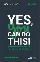 KNYGA Claudia Reuter Yes, You Can Do This! How Women Start Up, Scale Up, and Build The Life They Want