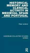 KNYGA Peter Linehan Historical Memory and Clerical Activity in Medieval Spain and Portugal