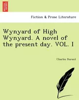 KNYGA Charles Durant Wynyard of High Wynyard. a Novel of the Present Day. Vol. I