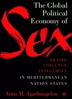 KNYGA Anna M Agathangelou Global Political Economy of Sex: Desire, Violence, and Insecurity in Mediterranean Nation States