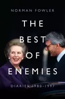 KNYGA Norman Fowler Best of Enemies: Diaries 1980-1997, At the heart of power with two Prime Ministers