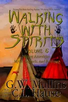 KNYGA G W Mullins Walking With Spirits Volume 6 Native American Myths, Legends, And Folklore