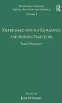 KNYGA Jon Stewart Volume 5, Tome I: Kierkegaard and the Renaissance and Modern Traditions - Philosophy
