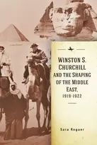 KNYGA Sara Reguer Winston S. Churchill and the Shaping of the Middle East, 1919-1922