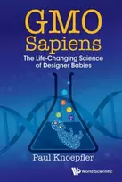 KNYGA Paul Knoepfler Gmo Sapiens: The Life-changing Science Of Designer Babies