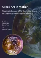 KNYGA Rui Morais Greek Art in Motion: Studies in honour of Sir John Boardman on the occasion of his 90th Birthday