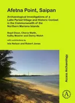 KNYGA Boyd Dixon Afetna Point, Saipan: Archaeological Investigations of a Latte Period Village and Historic Context in the Commonwealth of the Northern Mariana Islands