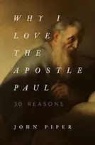 KNYGA John Piper Why I Love the Apostle Paul