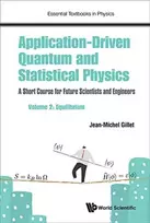 KNYGA Jean Michel Gillet Application-driven Quantum And Statistical Physics: A Short Course For Future Scientists And Engineers - Volume 2: Equilibrium