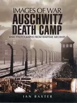 KNYGA Ian Baxter Auschwitz Death Camp: Rare Photographs from Wartime Archives