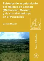 KNYGA Grald Migeon Patrones de asentamiento del Malpais de Zacapu (Michoacan, Mexico) y de sus alrededores en el Posclasico