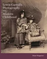 KNYGA Diane Waggoner Lewis Carroll's Photography and Modern Childhood