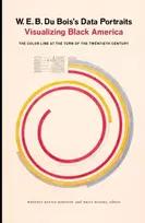 KNYGA The W.E.B. Du Bois Center at the University of Massachusetts W. E. B. Du Bois's Data Portraits