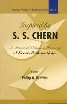 KNYGA Phillip A Griffiths Inspired By S S Chern: A Memorial Volume In Honor Of A Great Mathematician