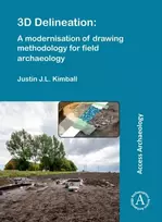 KNYGA Justin J. L. Kimball 3D Delineation: A modernisation of drawing methodology for field archaeology