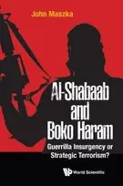 KNYGA John Maszka Al-shabaab And Boko Haram: Guerrilla Insurgency Or Strategic Terrorism?