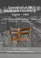 KNYGA Thanasis I Papadopoulos Excavations at the Mycenaean Cemetery at Aigion – 1967