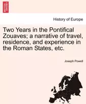 KNYGA Bookshop Two Years in the Pontifical Zouaves; A Narrative of Travel, Residence, and Experience in the Roman States, Etc.