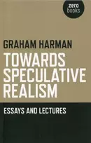 KNYGA Graham Harman Towards Speculative Realism: Essays and Lectures